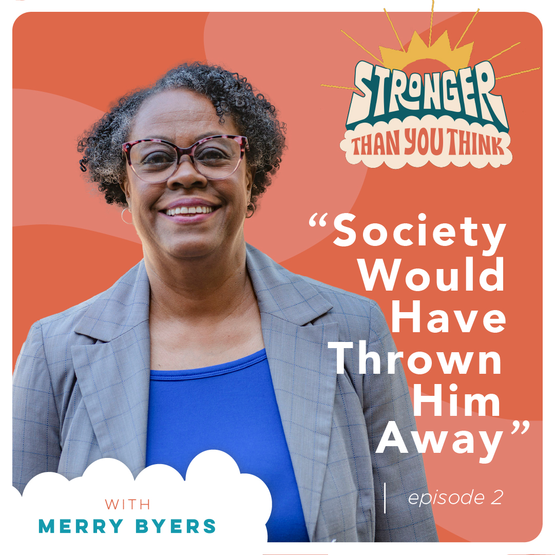 Merry_Byers_Stronger_Than_You_Think_EP2 Stronger Than You Think Episode 1 Pat Lawler Youth Villages