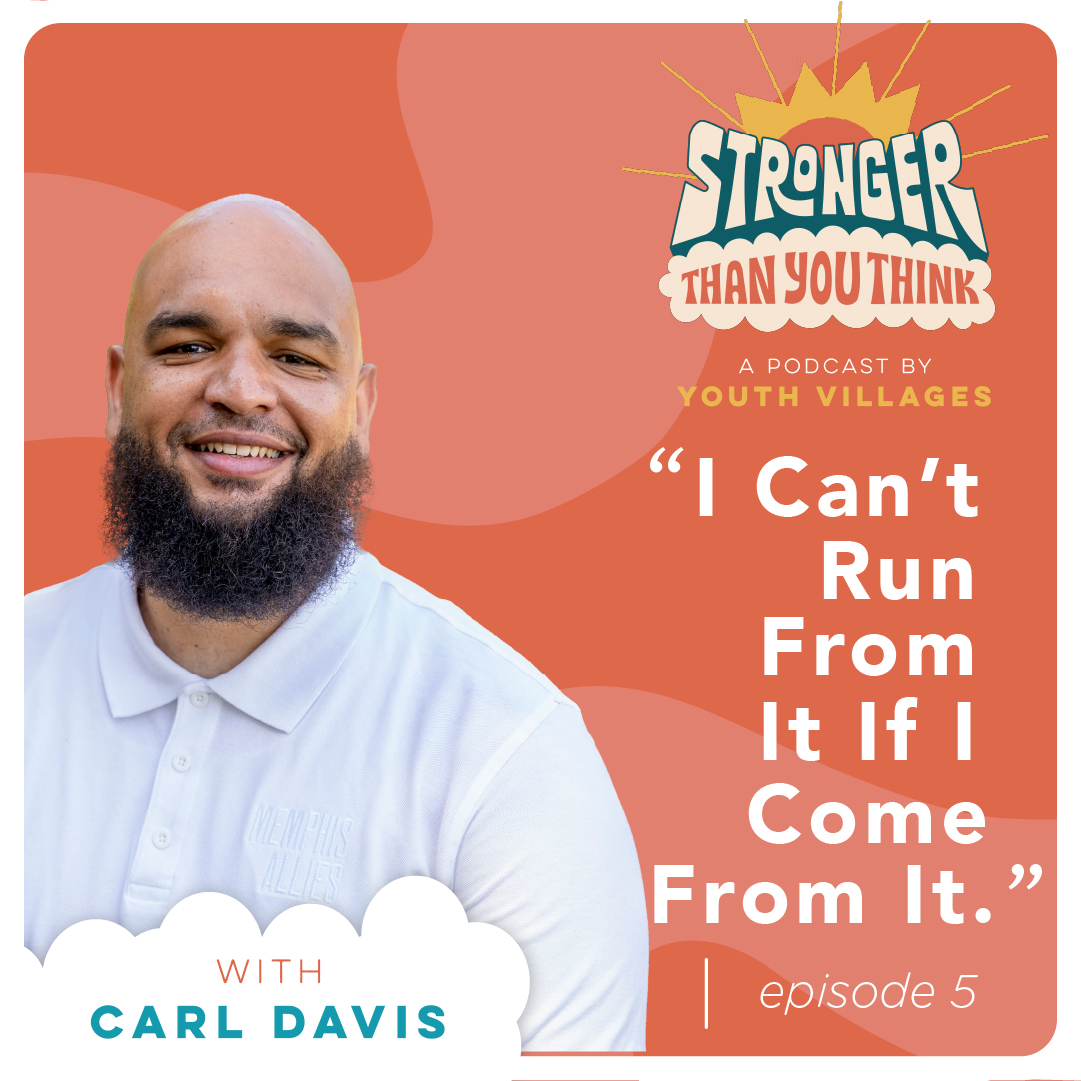 Carl_Davis_Episode_5_Stronger_Than_You_Think_Podcast Stronger Than You Think Episode 1 Pat Lawler Youth Villages