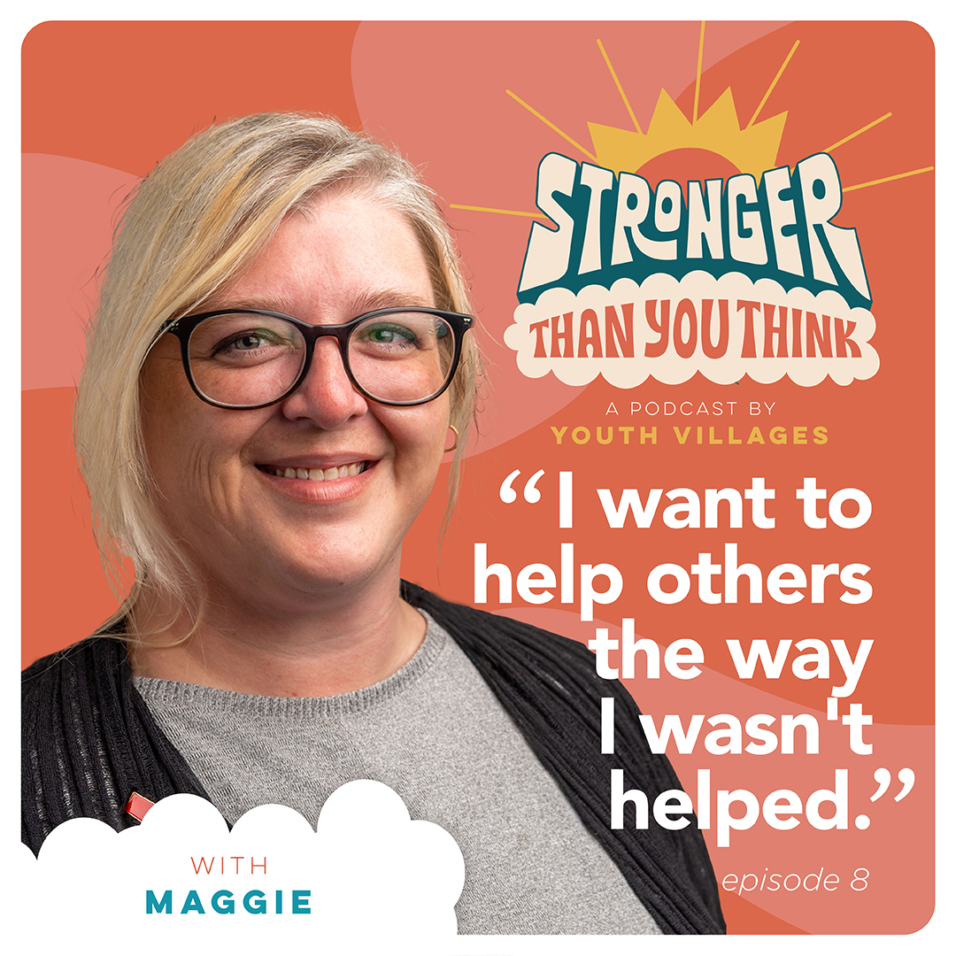 Maggie Anglin Episode 8 Stronger Than You Think Podcast Stronger Than You Think Episode 1 Pat Lawler Youth Villages